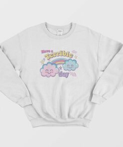 Have A Terrible Day Rainbow Sweatshirt 1