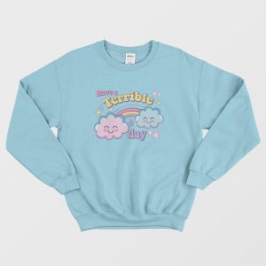 Have A Terrible Day Rainbow Sweatshirt 3