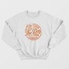 Have The Day You Deserve Skeleton Halloween Sweatshirt