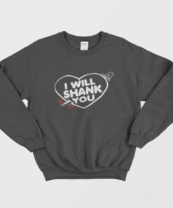 Heart I Will Shank You Sweatshirt 1
