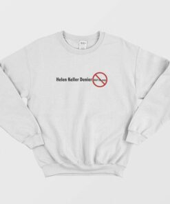 Helen Keller Denier Aint No Way Sweatshirt 2