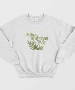 Hello Beautiful Fern Sweatshirt 2