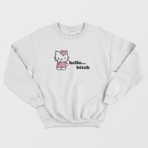 Hello Bitch Funny Sweatshirt