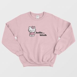 Hello Bitch Funny Sweatshirt