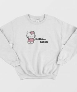 Hello Bitch Funny Sweatshirt 3