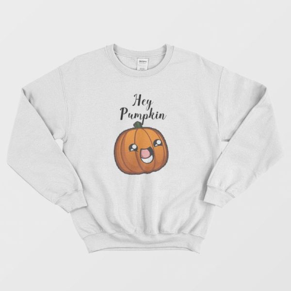 Hey Pumpkin Adorable Sweatshirt