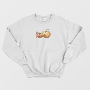 Hey Punkin Pumpkin Funny Sweatshirt