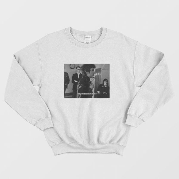 Hey The Beatles Are Here Bob Dylan Sweatshirt