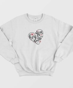 Hey You Matter Heart Sweatshirt 1