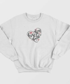 Hey You Matter Heart Sweatshirt 1 Hey You Matter Heart Sweatshirt 2