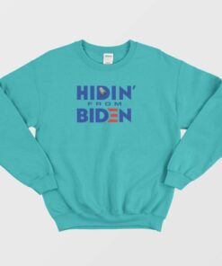 Hidin From Biden Sweatshirt 3