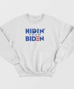 Hidin From Biden Sweatshirt 4