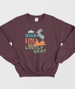 High On A Hill Was A Lonely Goat Sweatshirt 3