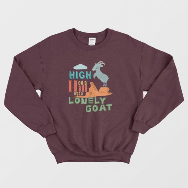 High On A Hill Was A Lonely Goat Sweatshirt