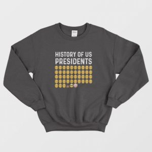 History Of US Presidents Sweatshirt 3