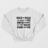 Hold My Halo I’m About to do Unto Others Sweatshirt
