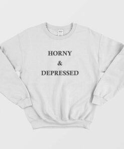 Horny and Depressed Sweatshirt 2