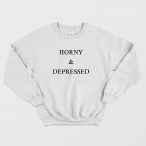 Horny and Depressed Sweatshirt