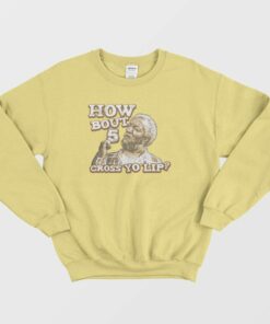 How Bout 5 Cross Yo Lip Sanford and Son Sweatshirt 2