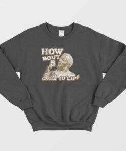 How Bout 5 Cross Yo Lip Sanford and Son Sweatshirt 4