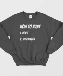 How To Bunt Dont Hit A Dinger Sweatshirt 1