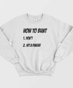 How To Bunt Dont Hit A Dinger Sweatshirt 2