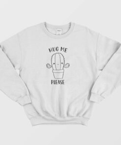 Hug Me Please Cactus Sweatshirt 1