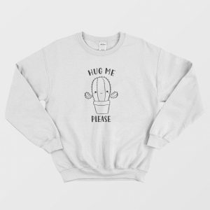 Hug Me Please Cactus Sweatshirt