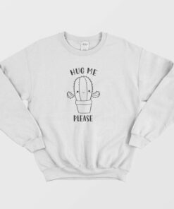 Hug Me Please Cactus Sweatshirt 3