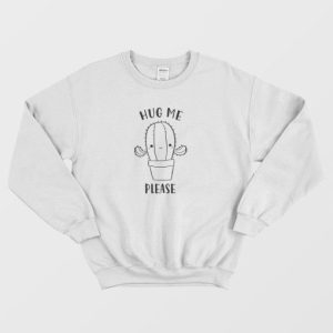 Hug Me Please Cactus Sweatshirt 3