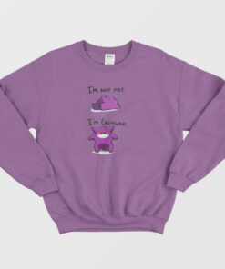 I'm Not Fat I'm Gengar Funny Sweatshirt 3