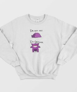 I'm Not Fat I'm Gengar Funny Sweatshirt 4