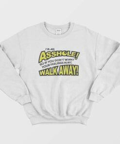 I'm an Asshole So If You Don't Want Your Feelings Hurt Sweatshirt 1