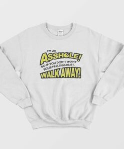 I'm an Asshole So If You Don't Want Your Feelings Hurt Sweatshirt 2