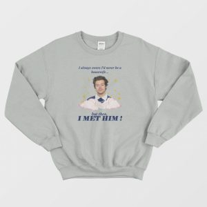 I Always Swore I’d Never Be A Housewife Sweatshirt Harry