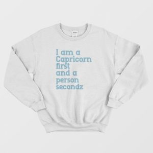 I Am A Capricorn First and A Person Second Sweatshirt 4