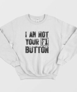 I Am Not Your F1 Button Sweatshirt 3