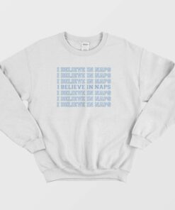 I Believe In Naps Sleep Sweatshirt 1