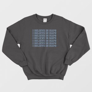 I Believe In Naps Sleep Sweatshirt 3