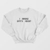 I Broke Effy’s Heart Sweatshirt