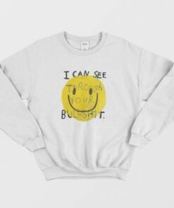 I Can See Through Your Bullshit Sweatshirt 3