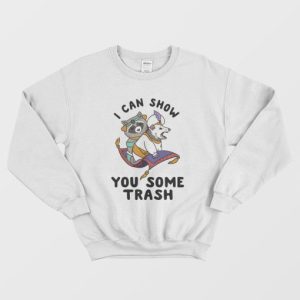 I Can Show You Some Trash Racoon Possum Sweatshirt