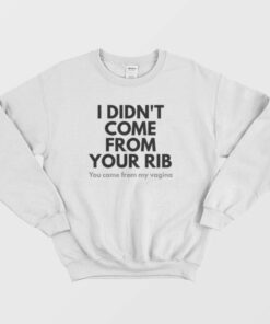 I Didnt Come From Your Rib Feminist Sweatshirt 1