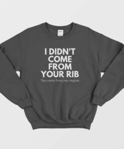 I Didnt Come From Your Rib Feminist Sweatshirt 2