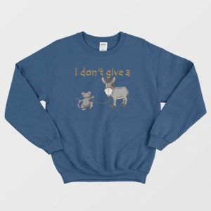 I Don’t Give A Rats Ass Mouse Walking Donkey Sweatshirt