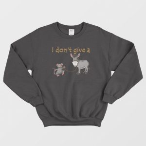 I Don't Give A Rats Ass Mouse Walking Donkey Sweatshirt 3