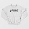 I Don’t Argue With People John Brown Would Have Shot Sweatshirt