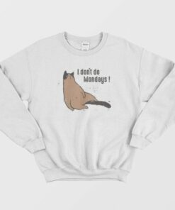 I Don't Do Mondays Sweatshirt 2 I Dont Do Mondays Sweatshirt 3