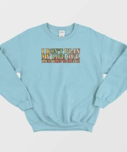 I Dont Plan My Life Out Vintage Sweatshirt 2