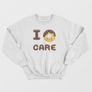 I Doughnut Care Funny Foodie Lover Sweatshirt